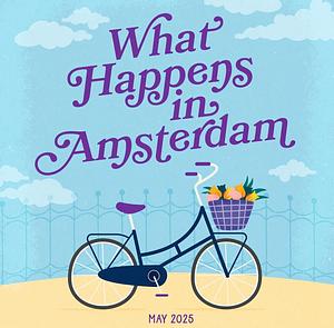 What Happens In Amsterdam by Rachel Lynn Solomon