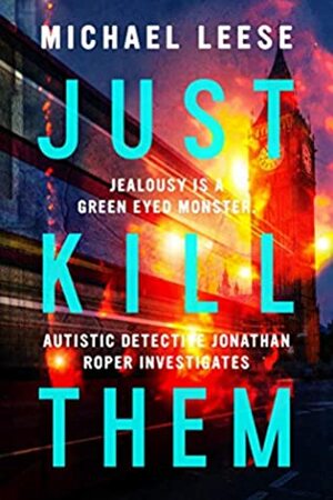 Just Kill Them: British Detective (Jonathan Roper Investigates) by Michael Leese