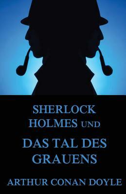 Sherlock Holmes und das Tal des Grauens by Arthur Conan Doyle