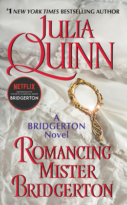 Romancing Mister Bridgerton: Bridgerton by Julia Quinn