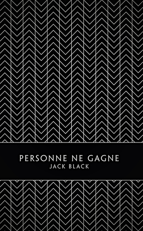 Personne ne gagne by Jack Black