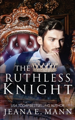 The Ruthless Knight by Jeana E. Mann