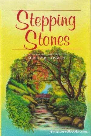 Stepping Stones by Miriam R. Kosman