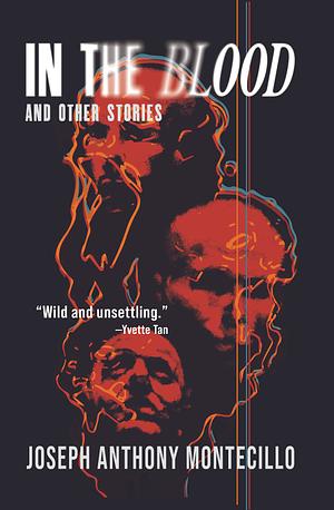 In the Blood and Other Stories by Joseph Anthony Montecillo