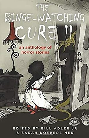 The Binge-Watching Cure II: An Anthology of Horror Stories by Kyle Owens, Lana Cooper, Annie Neugebauer, Armand Rosamilia, Bill Adler, Eddie Generous, Rami Ungar, Richard Wines, Dana Hammer, Karen Bovenmyer