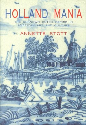 Holland Mania by Annette Stott