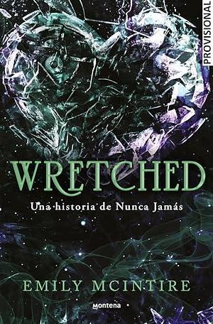 Wretched. Una historia de Nunca Jamás / Wretched. A Never After Novel by Emily McIntire, Cristina Macía Orio