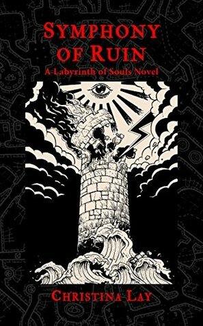 Symphony of Ruin: A Labyrinth of Souls Novel by Christina Lay