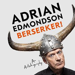 Berserker!: An Autobiography by Adrian Edmondson