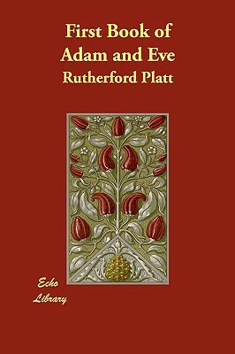 First Book of Adam and Eve by Rutherford Platt