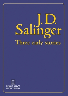 Three Early Stories by J.D. Salinger