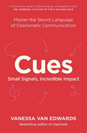 Cues: Master the Secret Language of Charismatic Communication by Vanessa Van Edwards