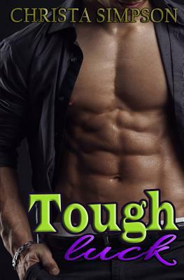 Tough Luck: (A Stepbrother Romance) by Christa Simpson