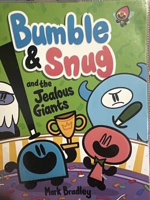 Bumble and Snug and the Jealous Giants, Book 4 by Mark Bradley