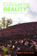 Cultivating Reality by Ragan Sutterfield