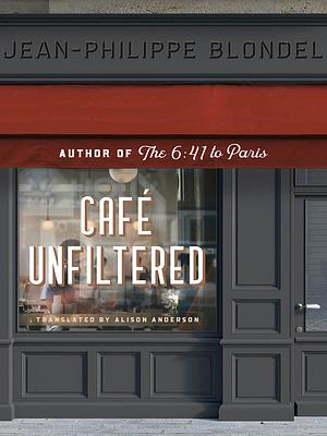 Café Unfiltered by Jean-Philippe Blondel