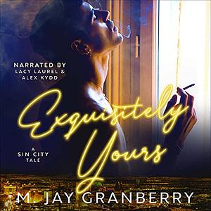 Exquisitely Yours by M. Jay Granberry