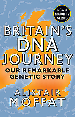 Britain's DNA Journey: Our Remarkable Genetic Story by Alistair Moffat