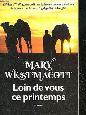 Loin de vous ce printemps by Mary Westmacott