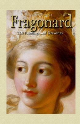 Fragonard: 100 Paintings and Drawings by Maria Tsaneva