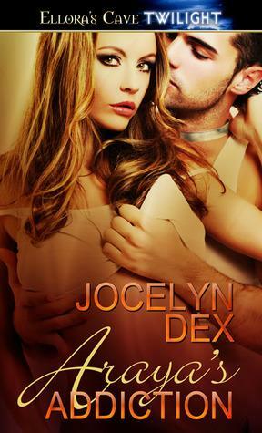 Araya's Addiction by Jocelyn Dex