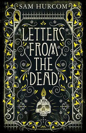 Letters from the Dead by Sam Hurcom