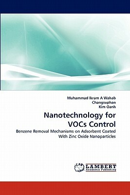 Nanotechnology for Vocs Control by Muhammad Ikram A. Wahab, Kim Oanh, Changsuphan