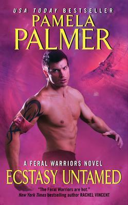 Ecstasy Untamed: A Feral Warriors Novel by Pamela Palmer