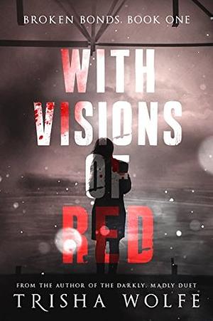 With Visions of Red Book One by Trisha Wolfe