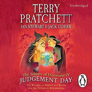 The Science of Discworld IV: Judgement Day by Ian Stewart, Terry Pratchett, Jack Cohen