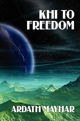 Khi to Freedom: A Science Fiction Novel by Ardath Mayhar
