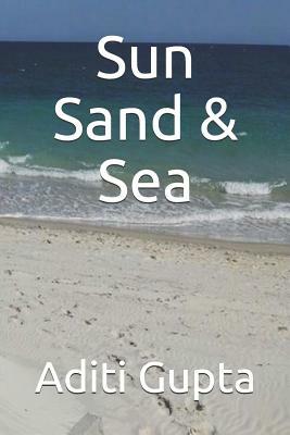 Sun Sand & Sea by Aditi Gupta