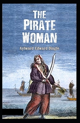The Pirate Woman Illustrated by Aylward Edward Dingle