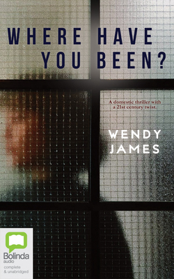 Where Have You Been? by Wendy James