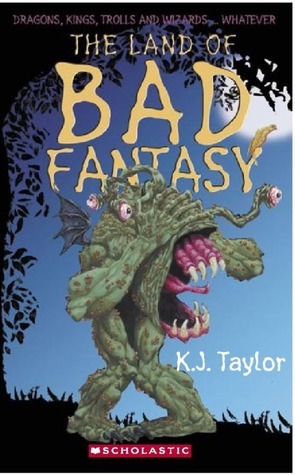 The Land Of Bad Fantasy by K.J. Taylor