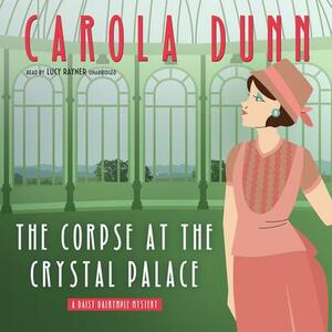 The Corpse at the Crystal Palace by Carola Dunn
