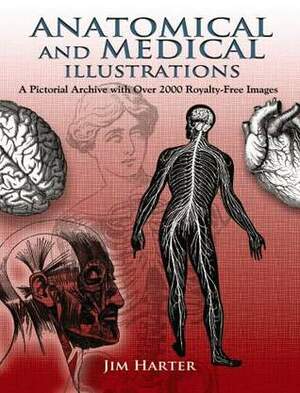 Anatomical and Medical Illustrations: A Pictorial Archive with Over 2000 Royalty-Free Images by Jim Harter