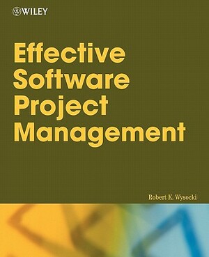 Effective Software Project Management by Robert K. Wysocki