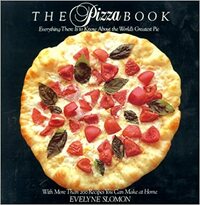 The Pizza Book: Everything There Is To Know About the World's Greatest Pie by Evelyne Slomon