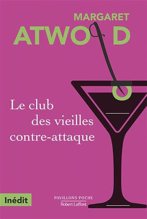 Le club des vieilles contre-attaque by Margaret Atwood