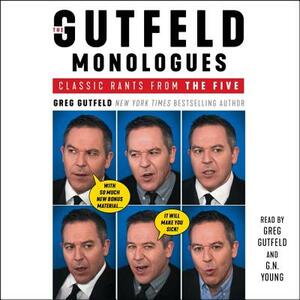 The Gutfeld Monologues: Classic Rants from the Five by Greg Gutfeld