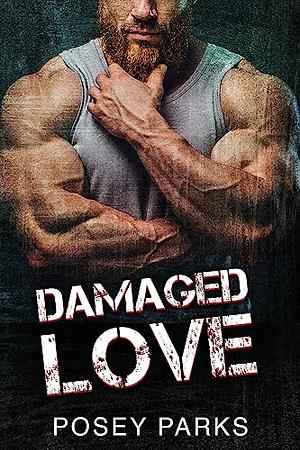 Damaged Love: Dark Romance by Posey Parks, Posey Parks