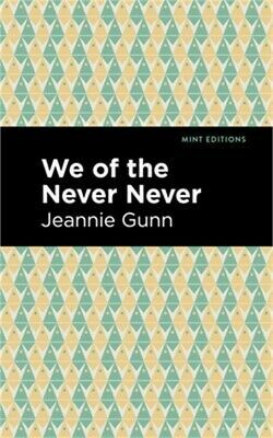 We of the Never Never by Jeannie Gunn