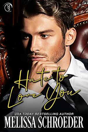 Hate to Love You by Melissa Schroeder