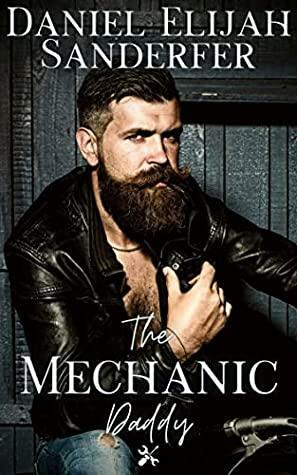 The Mechanic Daddy by Daniel Elijah Sanderfer