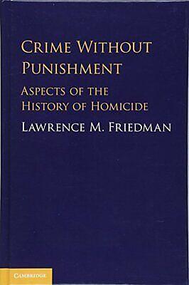 Crime Without Punishment: Aspects of the History of Homicide by Lawrence M. Friedman