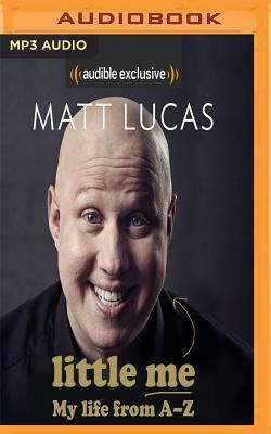 Little Me: My Life from A-Z by Matt Lucas