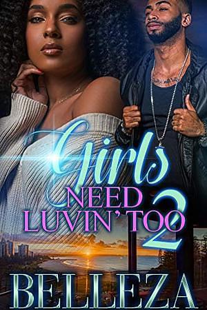 Girls Need Luvin' Too 2 by Belleza