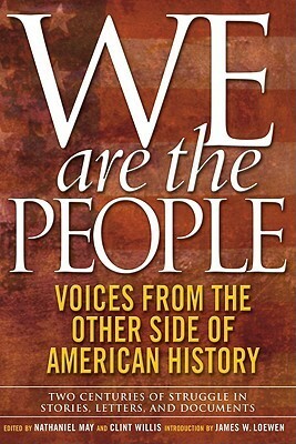 We Are the People: Voices from the Other Side of American History by Clint Willis, Nathaniel May