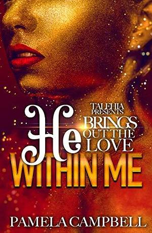 He Brings Out The Love Within Me by Pamela Campbell, Pamela Campbell